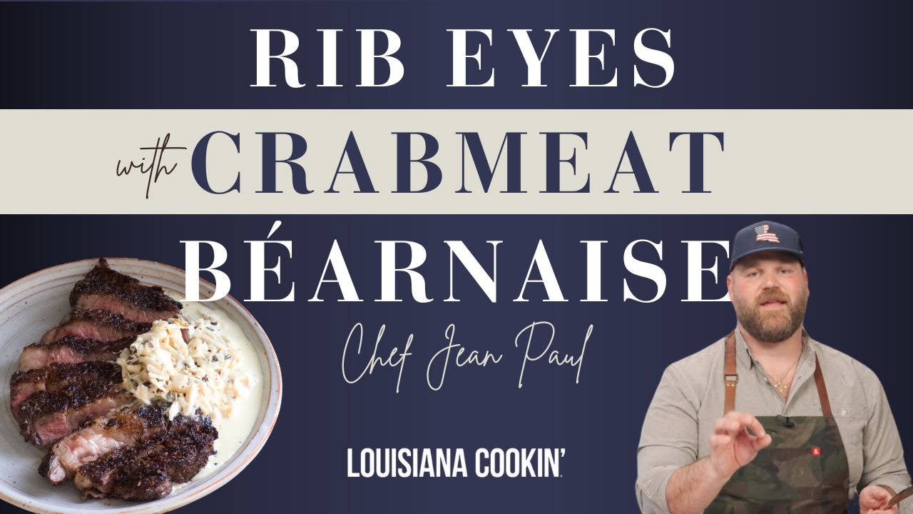 Perfect Grilled Rib Eyes with Crabmeat Béarnaise | Chef Jean-Paul Bourgeois | Louisiana Cookin'