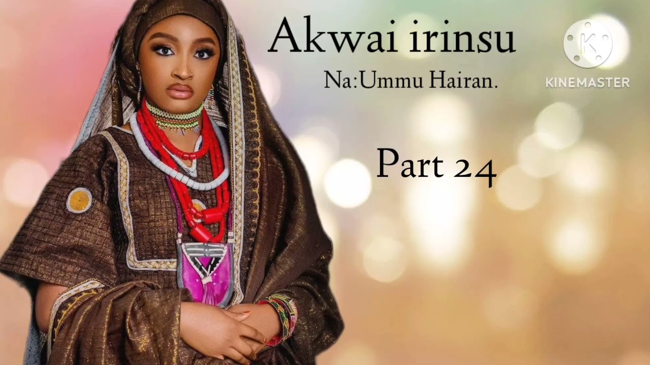 AKWAI IRINSU PART 24 Labarin Rafi'ah Da Abdulkadir Ayi sauraro lfy @Maman_Khairat12