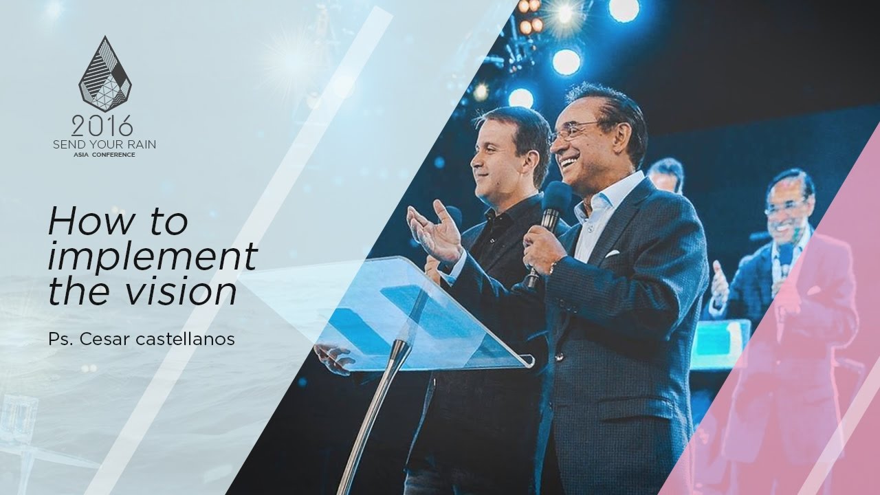 How to implement the vision - Ps. Cesar Castellanos
