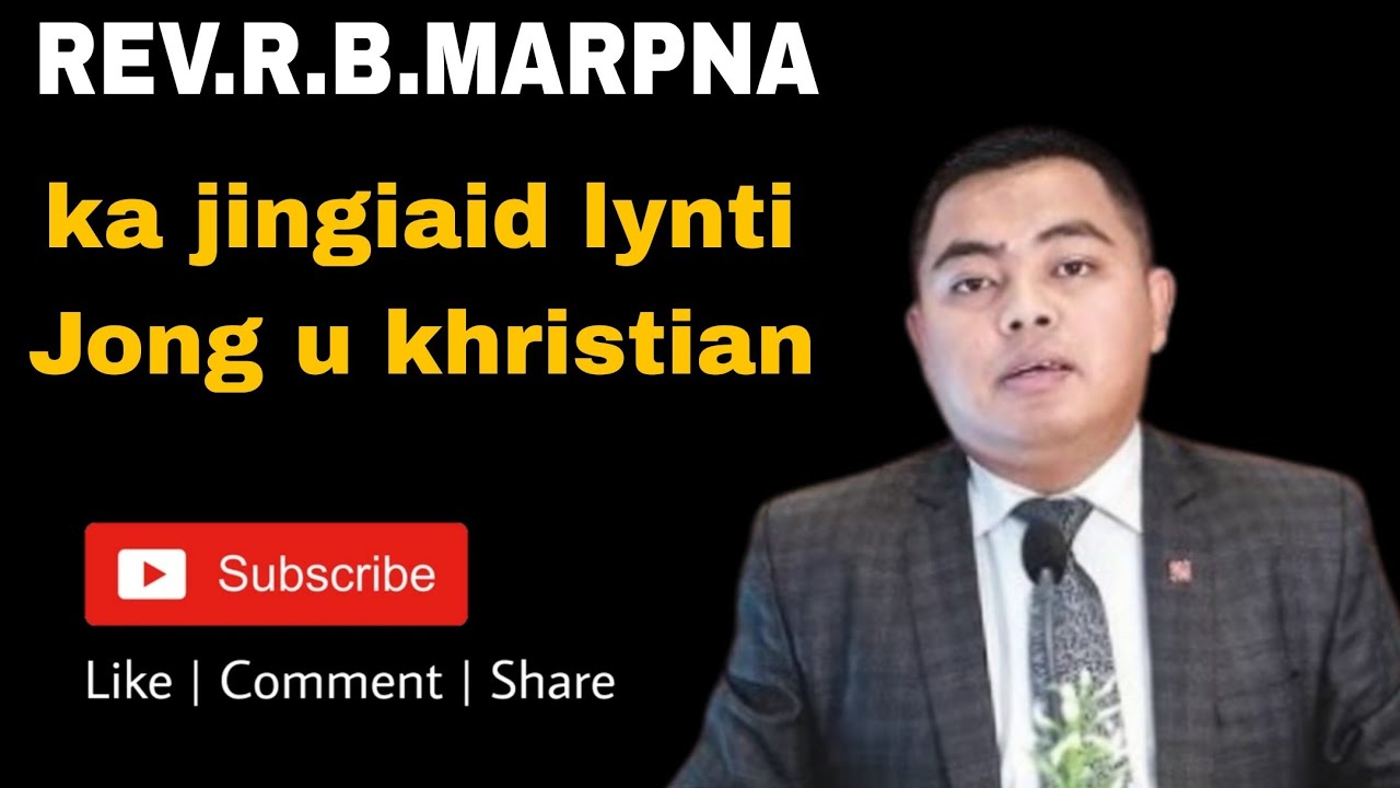 Ka jingiaid lynti Jong u khristian// ka jingim khristian//REV.R.B.MARPNA #khasigospel 