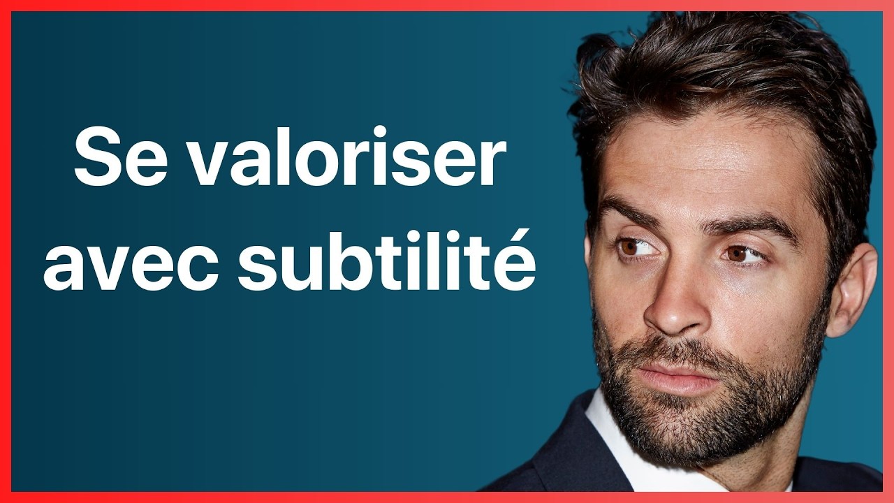 Comment se valoriser sans en avoir l’air : 11 techniques subtiles