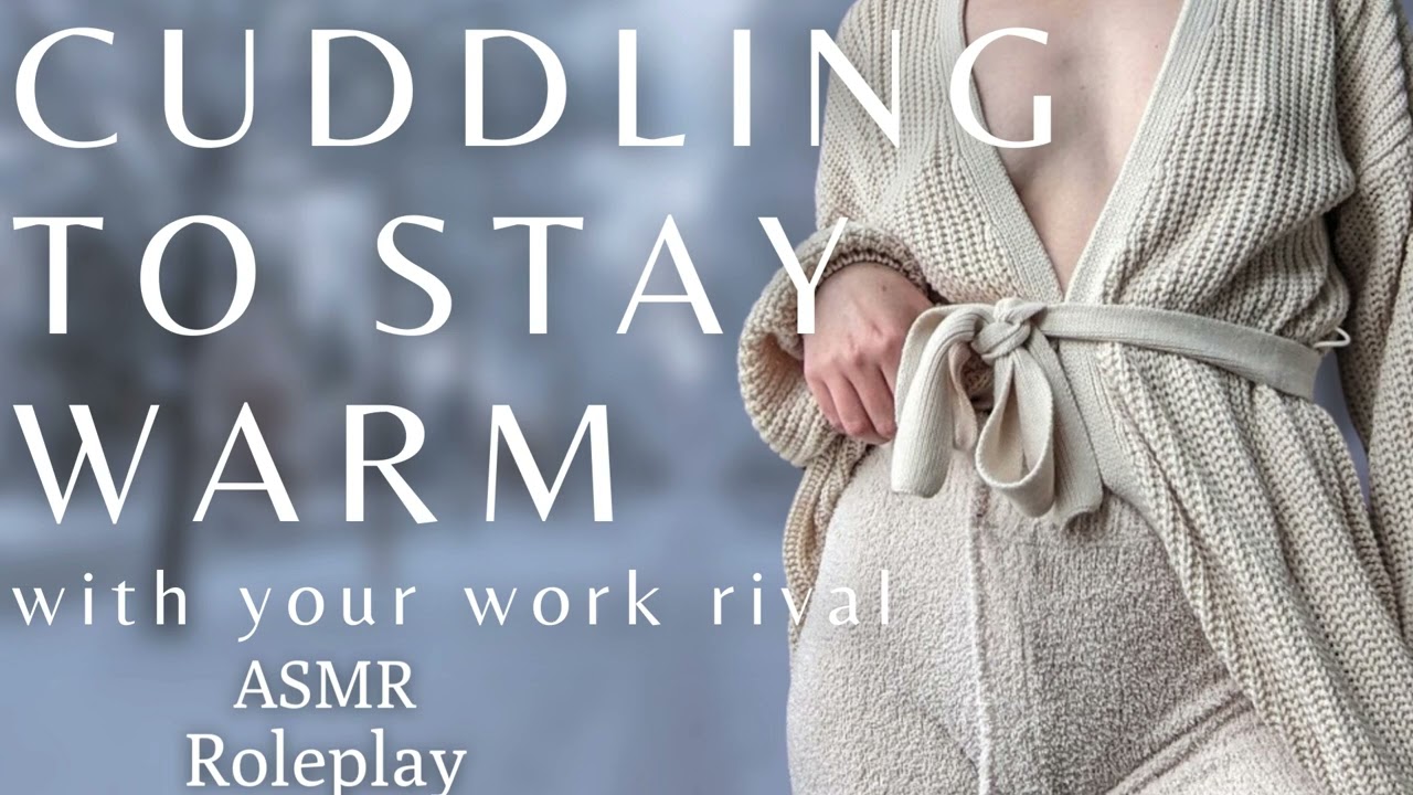 ASMR Cuddling to stay warm | Stay close so we don't freeze! | Work Rivals to ?