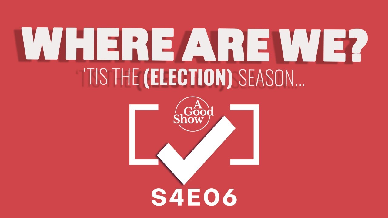 WHERE ARE WE? Tis (Election) Season... 7PM TUESDAY 22 March  2025