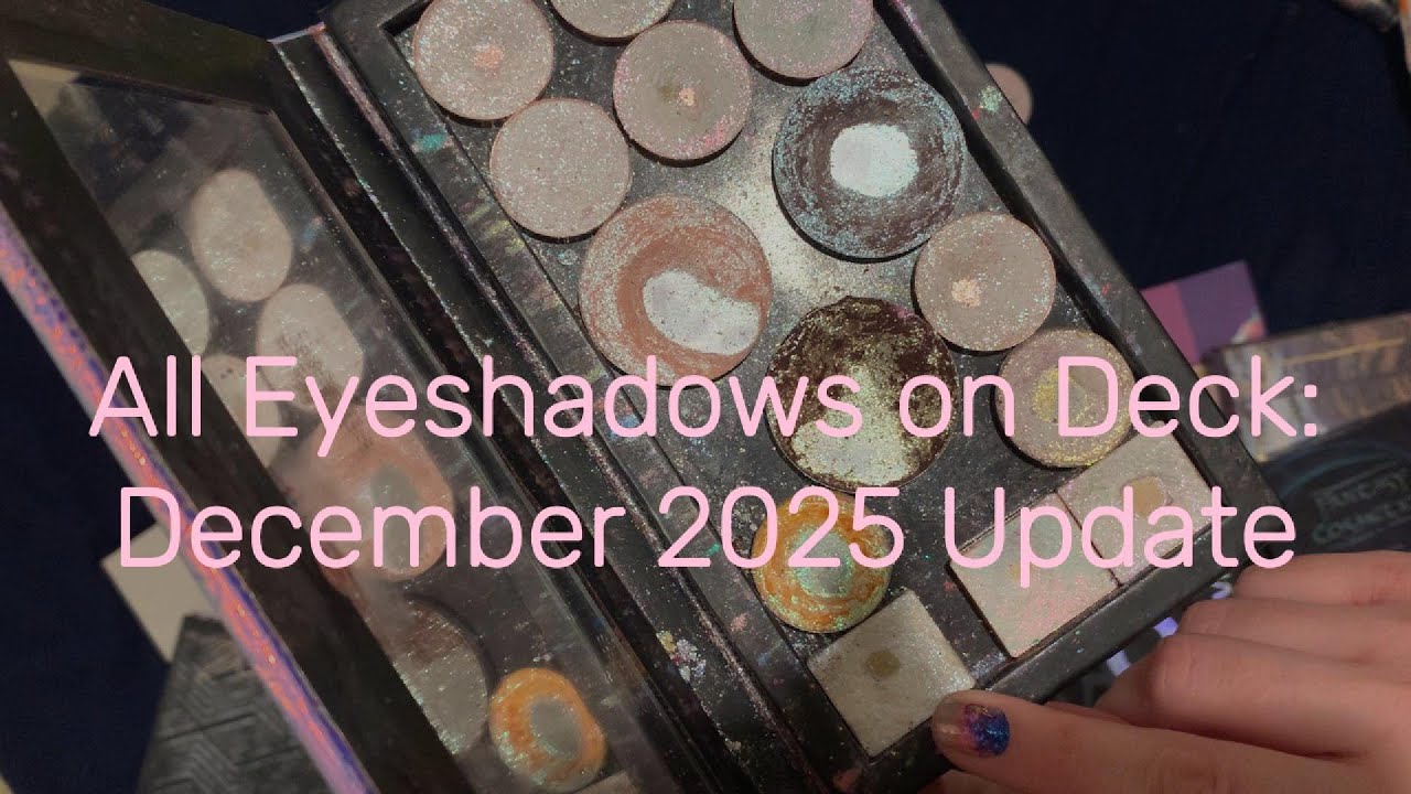 All Eyeshadows on Deck | December 2025 Update | #alleyeshadowsondeck