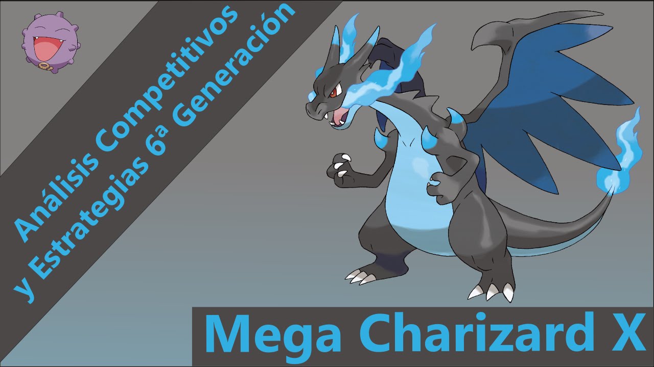 Análisis Competitivos y Estrategias 6ª Gen. (ROZA/ORAS) - Mega Charizard X