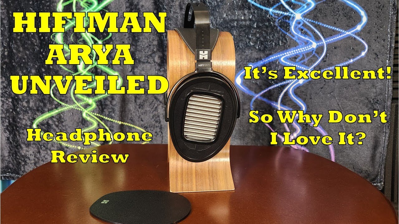 HiFiMan Arya Unveiled Headphone Review - It's Excellent! So Why Don't I Love It?