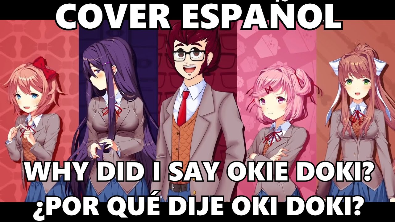WHY DID I SAY OKIE DOKI? - Doki Doki Literature Club l Cover Espa&ntilde;ol l @TheStupendium