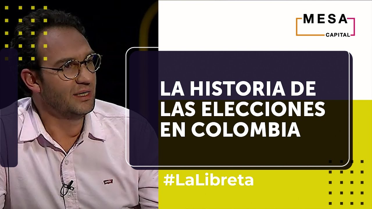 Las elecciones en Colombia a través de la historia | La Libreta - Mesa Capital | 25 de mayo 2022