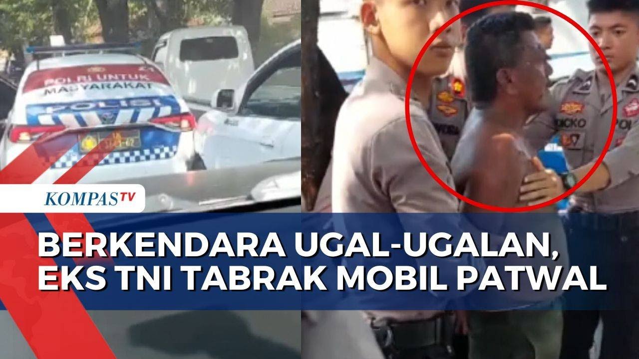 Ugal-Ugalan dan Tabrak Mobil Patwal Polisi, Eks TNI Diduga Dalam Pengaruh Obat Terlarang
