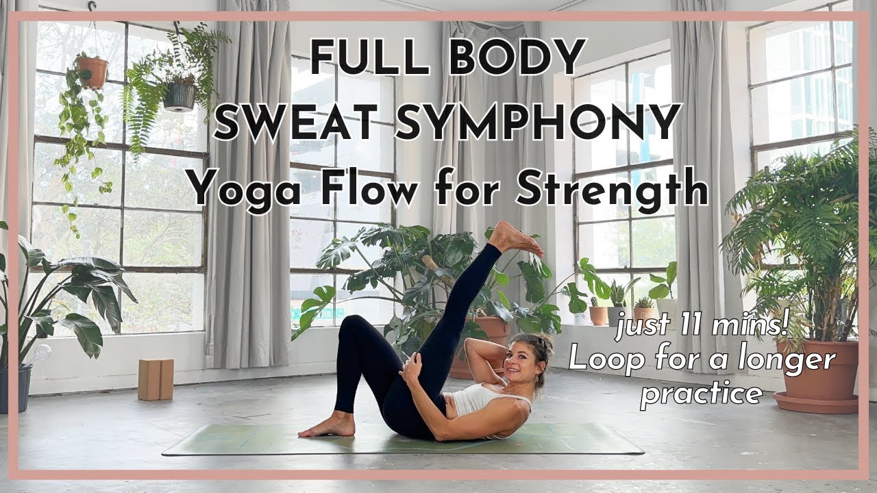 Full Body Sweat Symphony Yoga Flow • for building strength • 11 mins • loop for a longer practice!