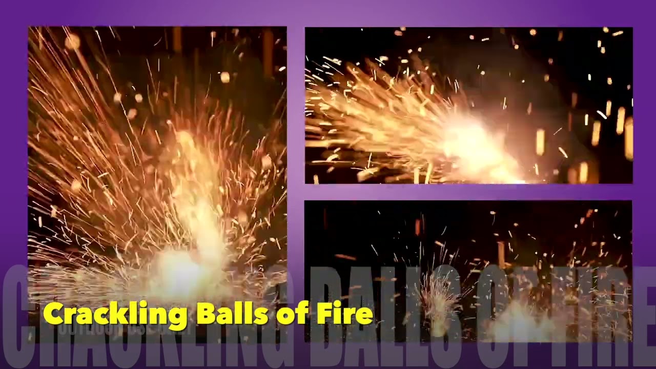 Crackling Balls of Fire