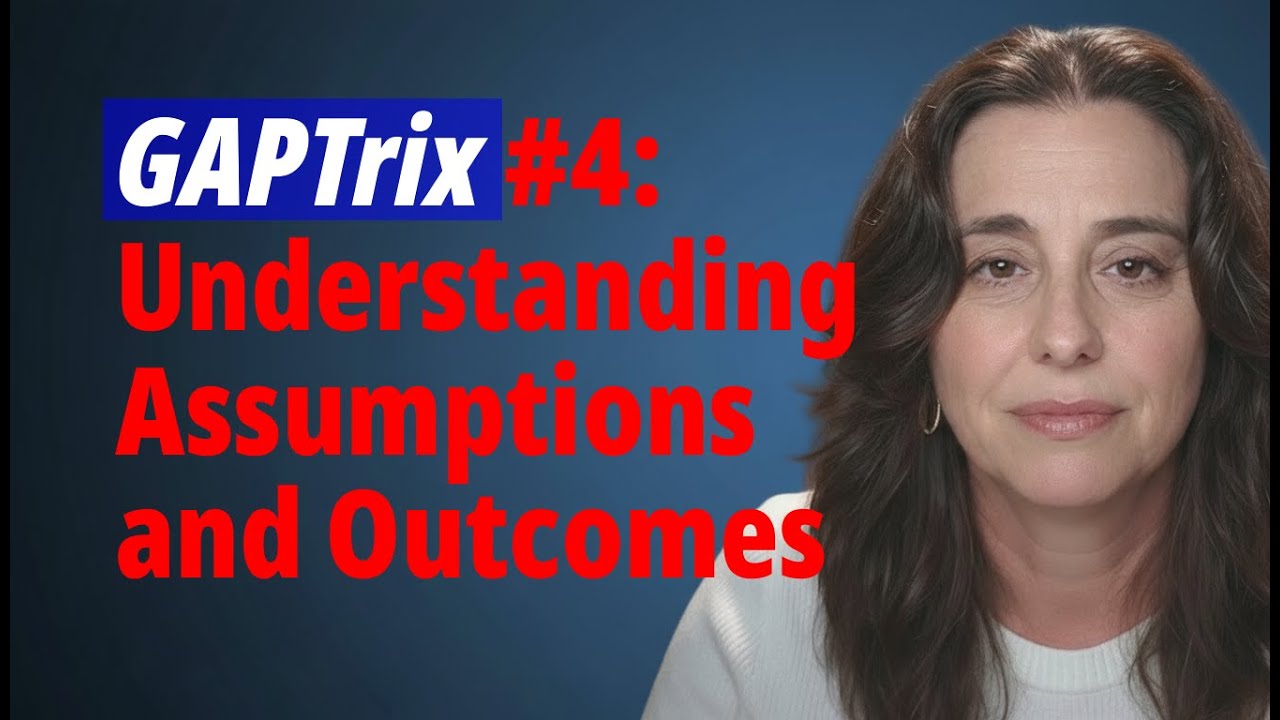 GAPTrix #4 - Understanding Assumptions & Outcomes