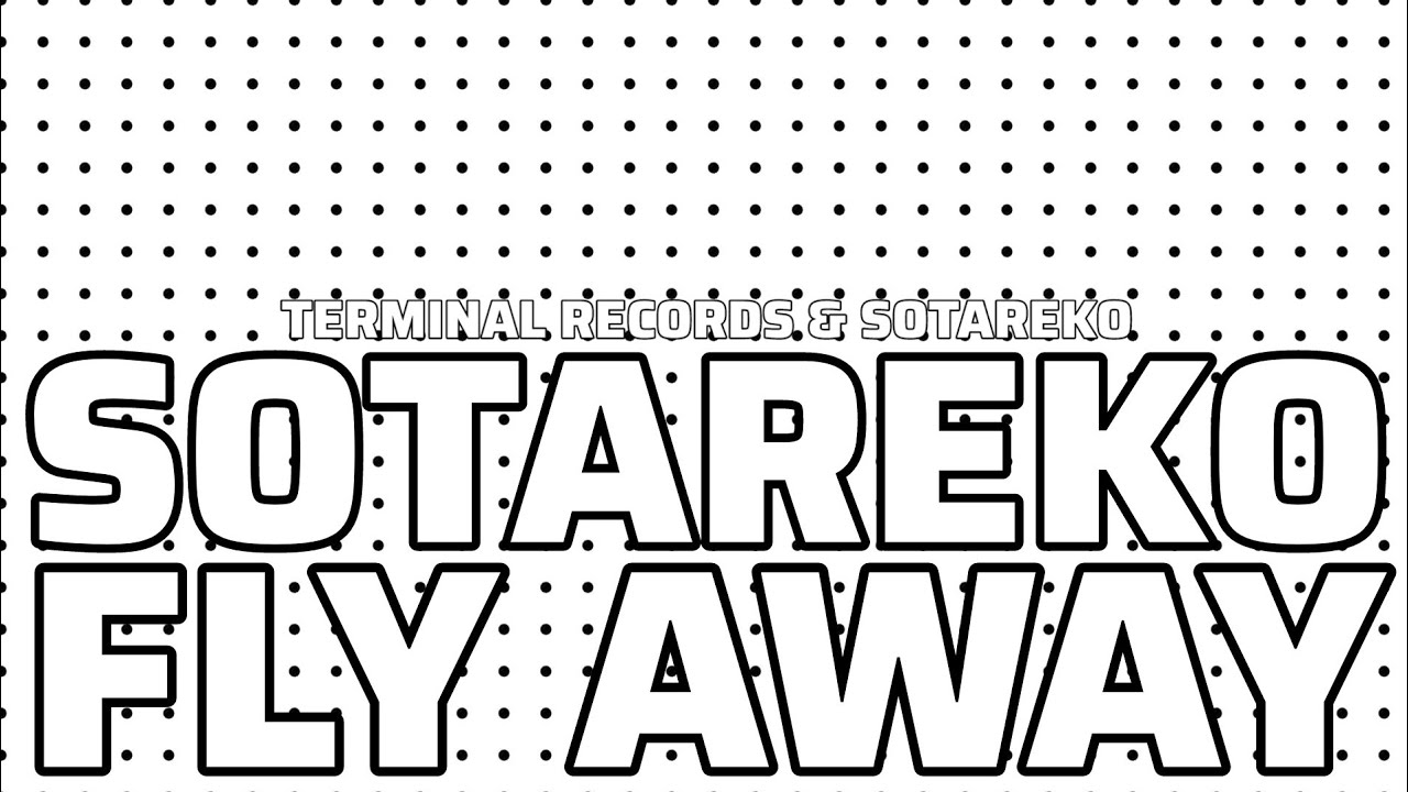 SOTAREKO - FLY AWAY [TERMINAL RECORDS]