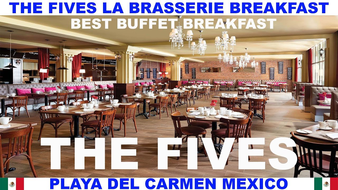THE FIVES BEACH RESORT LA BRASSERIE BUFFET BREAKFAST - PLAYA DEL CARMEN - MEXICO