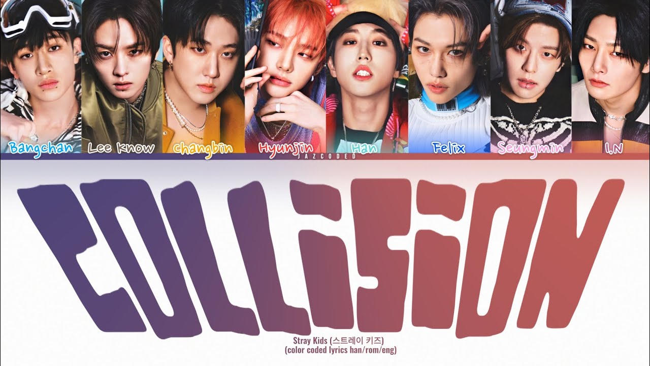 Stray Kids (스트레이 키즈) &ndash; Collision (충돌) || Color Coded Lyrics (Han/Rom/Eng)