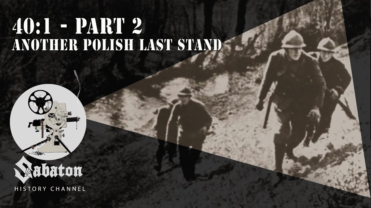 40:1 Pt. 2 &ndash; Another Polish Last Stand &ndash; Sabaton History 079 [Official]
