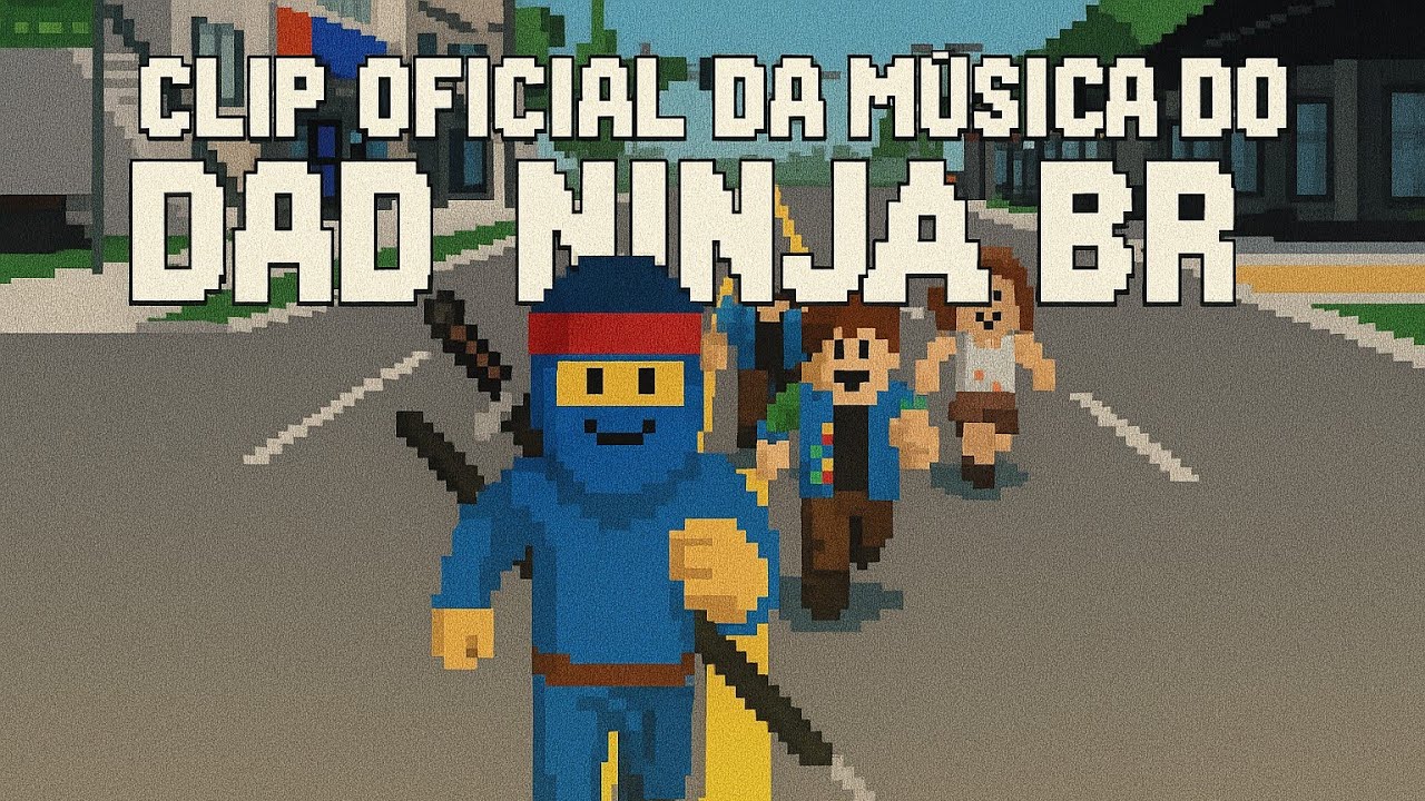 ✨ DAD NINJA BR 🇧🇷 - CLIPE OFICIAL 🇧🇷 ✨