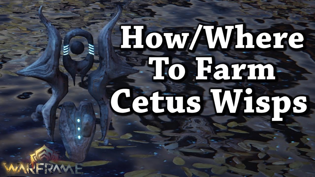 Warframe | How/Where To Farm Cetus Wisps