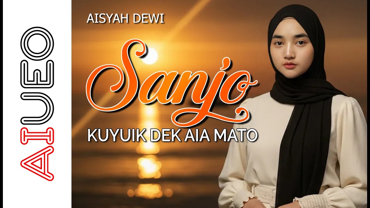 AISYAH DEWI - SANJO KUYUIK DEK AIA MATO