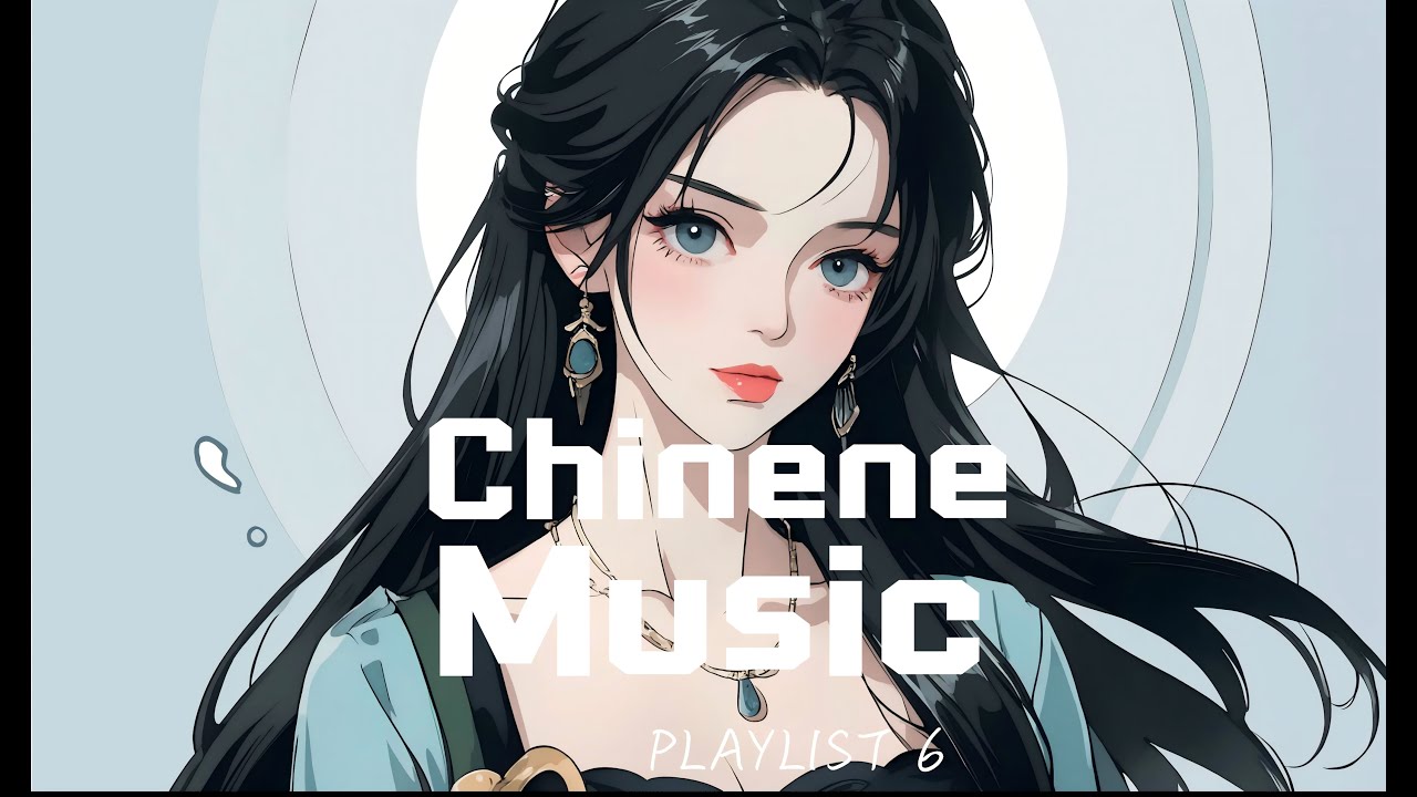 【China music】【PlAYLIST 6】傳統與現代的結合 / Music / Study / Coffee /relaxing