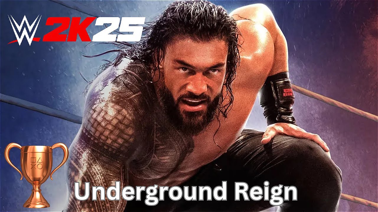 Underground Reign - WWE 2K25 Trophy Guide