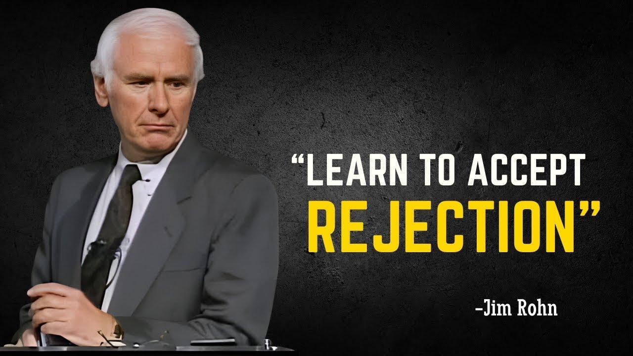 LEARN TO ACCEPT REJECTION   Best Speech Of All Time - Jim Rohn Motivation