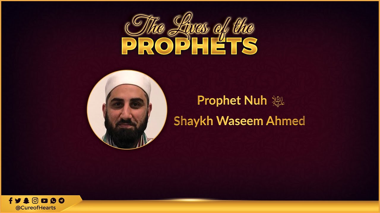 The Life of Prophet Nuh (Noah) - Peace be upon him - Shaykh Waseem Ahmed