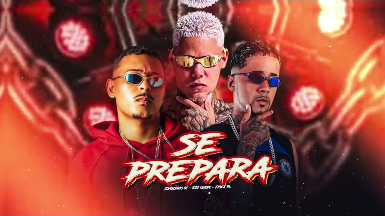 SE PREPARA - JOÃOZINHO GT, EO KENDY, ERICK PL
