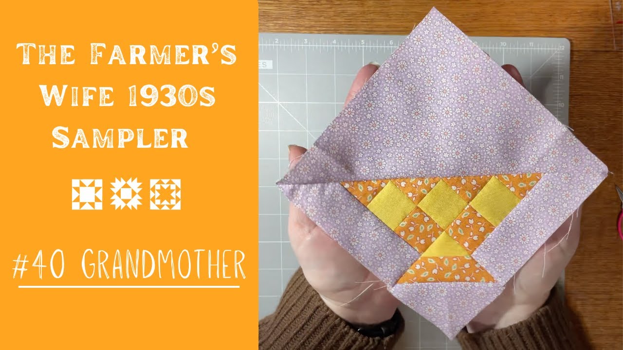 #40 The Farmer's Wife 1930s Sampler Quilt: How to Make Block #40 Grandmother