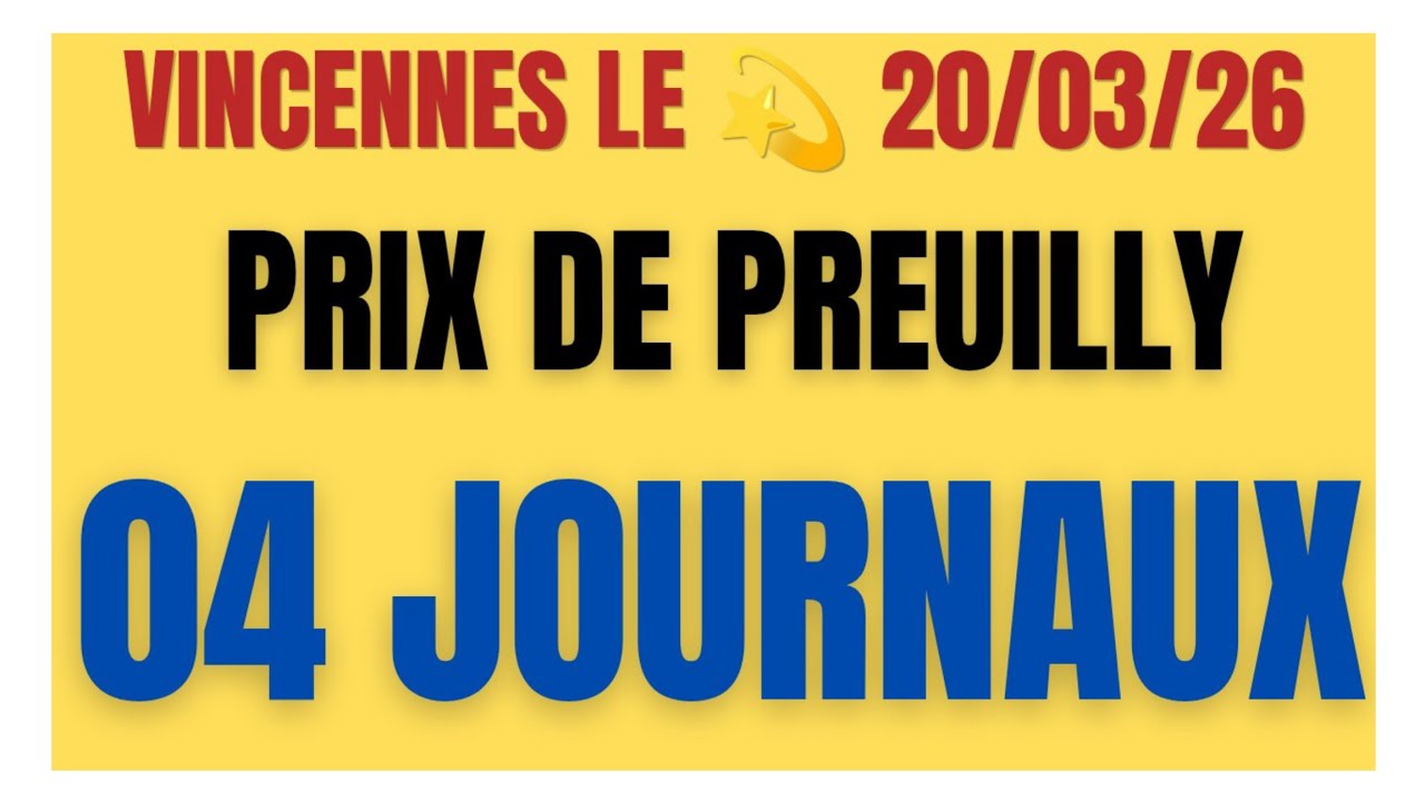 PRIX DE PREUILLY PRONOSTIC QUINTÉ 04 JOURNAUX WEEKEND GAZETTE GENY COURSE PARIS TURF DU 20/3/26