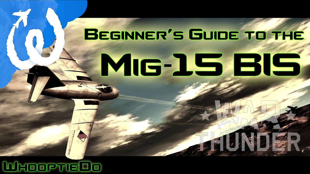 Beginner's Guide to the Mig-15bis - War Thunder