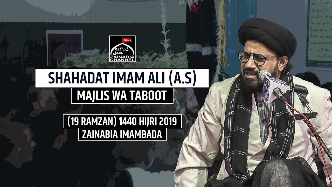 Majlis Wa Taboot | Shahadat Imam Ali (a.s) 19 Ramzan | Zainabia Imambada 1440 Hijri 2019