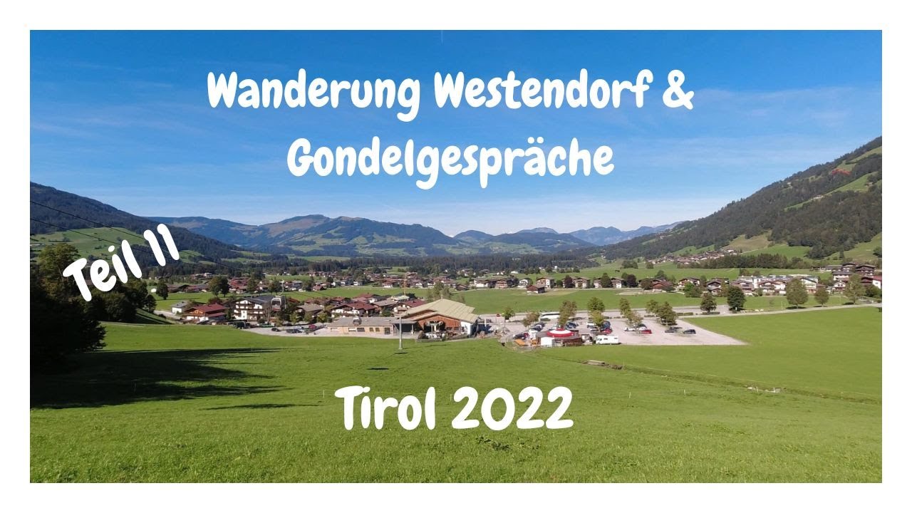 Wanderurlaub Tirol Teil 11/12 Wanderung Westendorf & Gondelgespräche