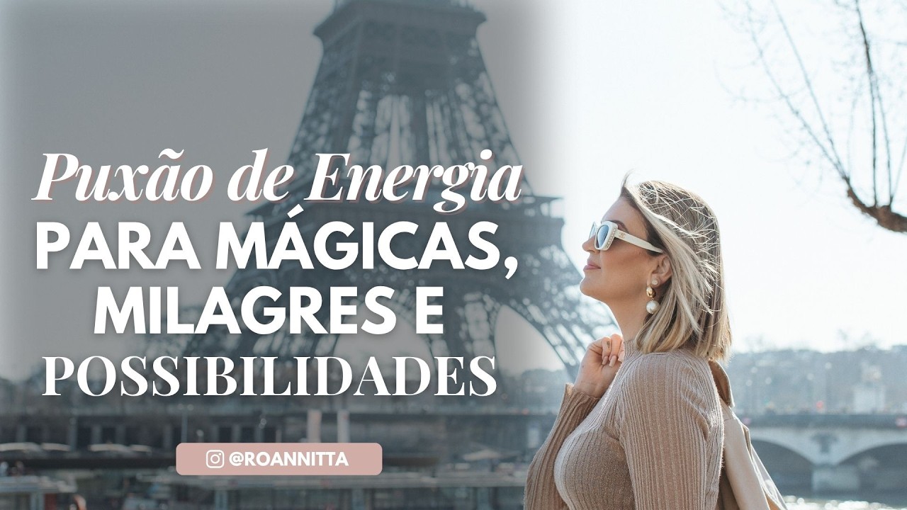PUXÃO DE ENERGIA MÁGICAS, MILAGRES E POSSIBILIDADES!!!