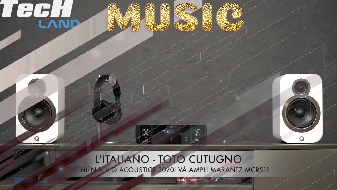 Toto Cutugno - L'Italiano ( Thể hiện bởi Q Acoustics 3020i và Ampli Marantz  Mcr511 )