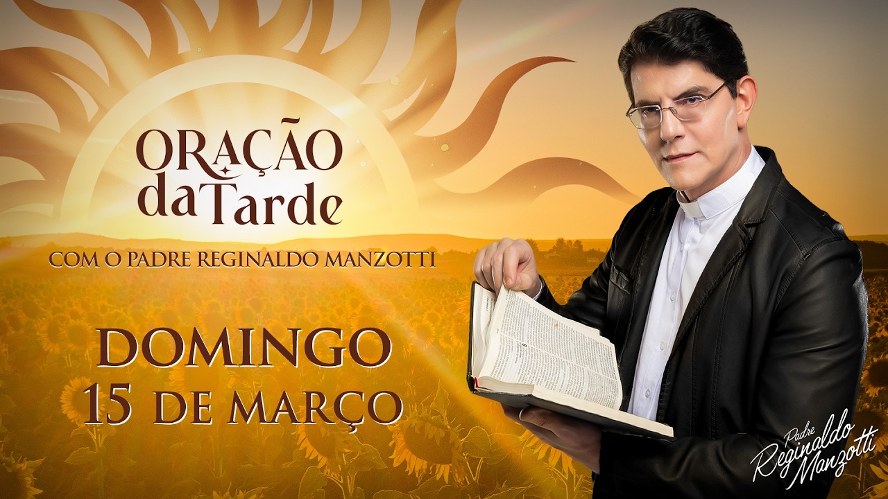 ORAÇÃO DA TARDE | 15/03/2026 | @PadreManzottiOficial