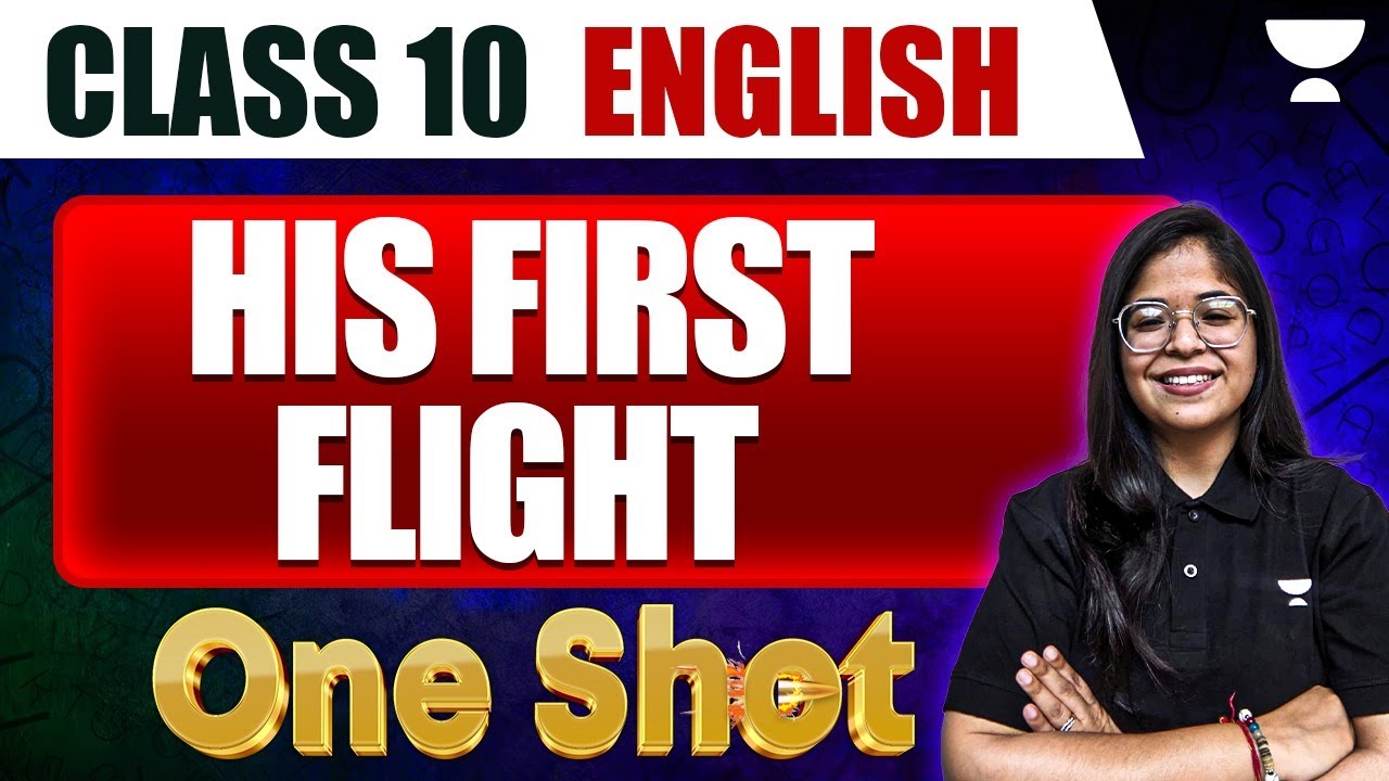 His First Flight- One Shot | Summary and Q/A | Class 10  English | By Oshin Ma'am 