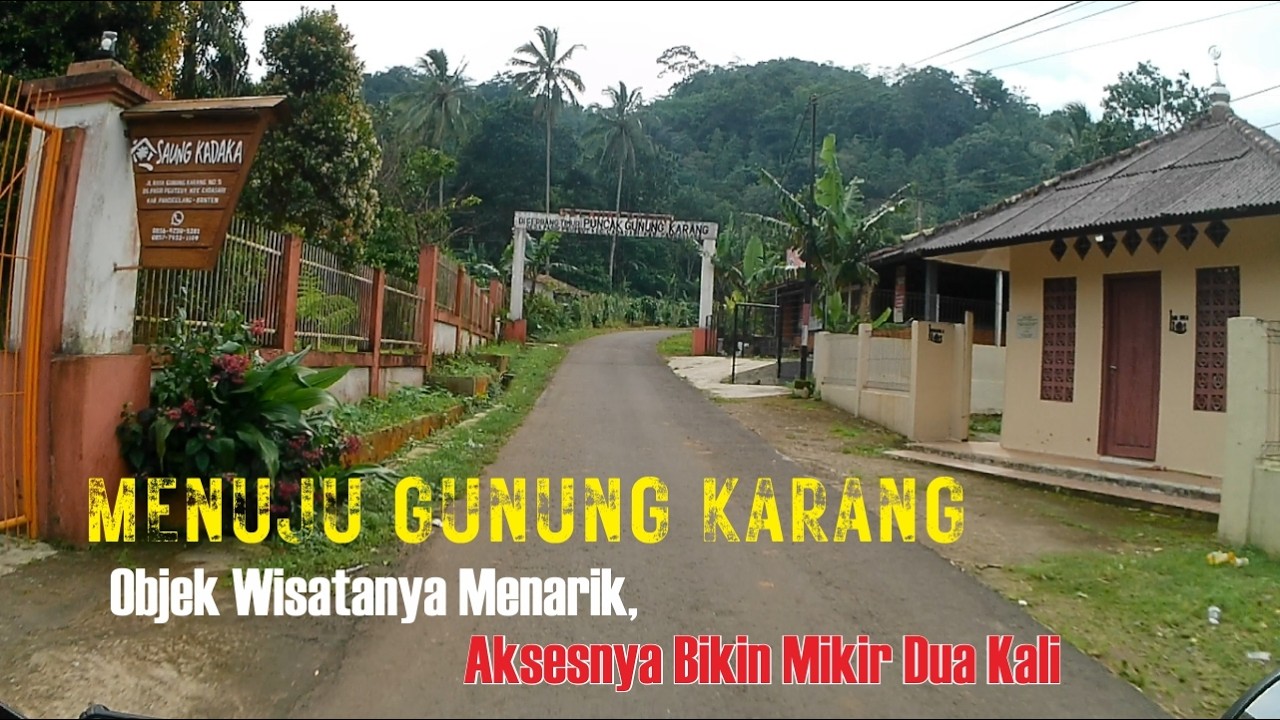 Menuju Gunung Karang – Objek Wisatanya Menarik, Aksesnya Bikin Mikir Dua Kali 😅