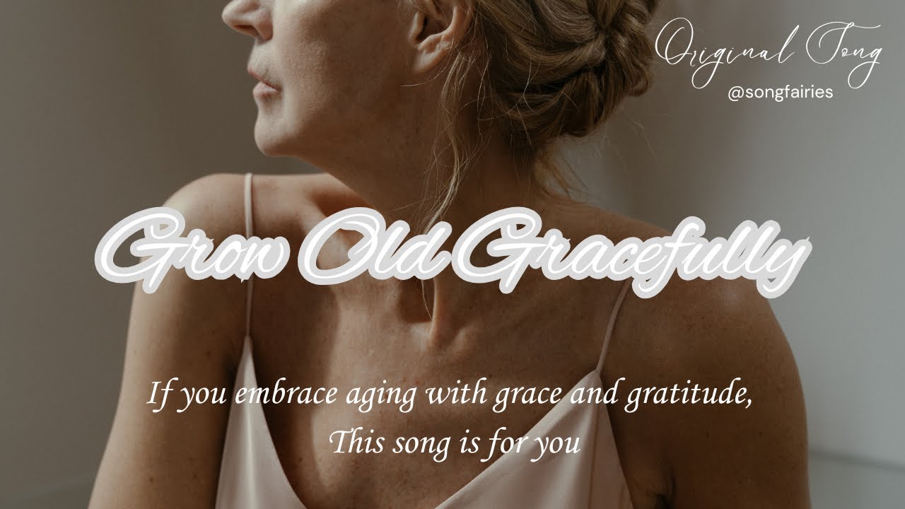 ✨Grow Old Gracefully | A Heartfelt Original Song about Embracing Aging