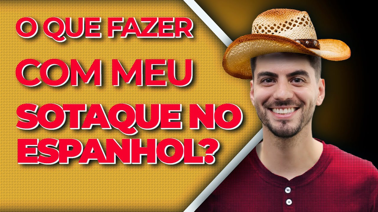 O QUE FAZER COM MEU SOTAQUE NO ESPANHOL?