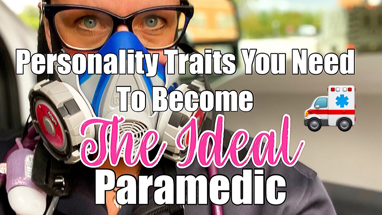 PERSONALITY TRAITS YOU NEED TO BECOME THE IDEAL PARAMEDIC/ PARAMEDIC LIFE