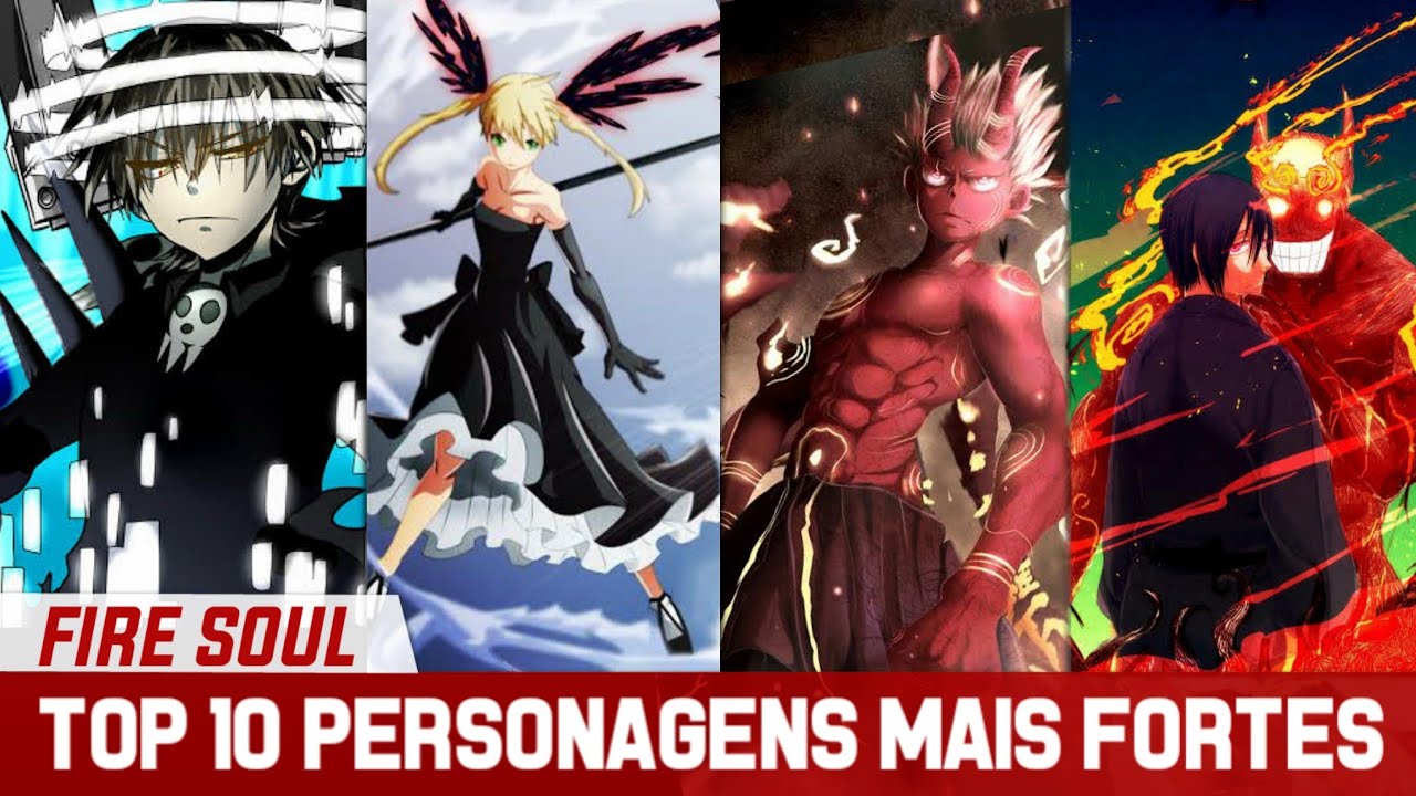 TOP 10 PERSONAGENS MAIS FORTES DE FIRE FORCE  E SOUL EATER