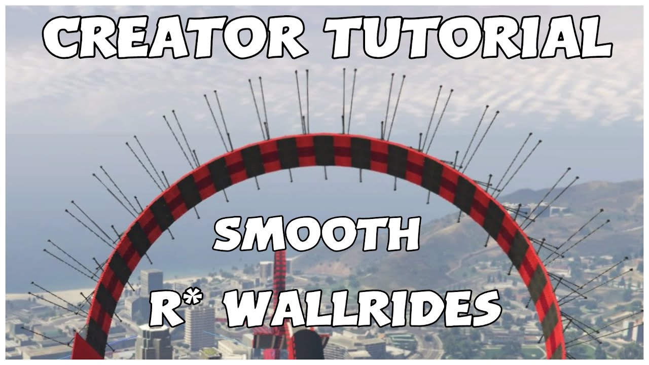 GTAV Creator Tutorial: Smooth R* Wallrides without templates