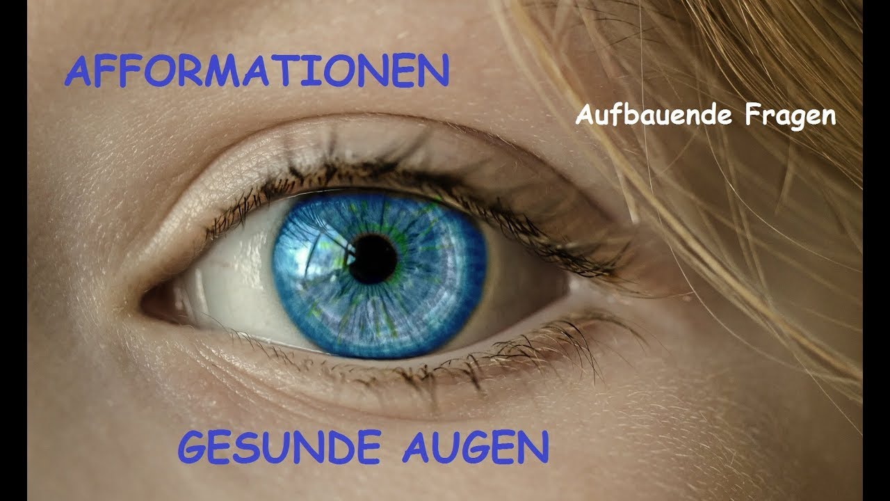 AFFORMATIONEN gesunde Augen - perfekte Sehkraft (nicht Affirmationen) /Aufbauende Fragen