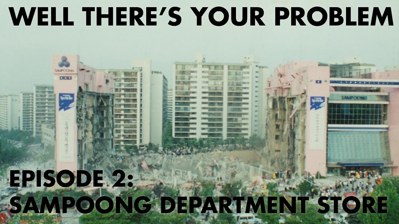 Well There's Your Problem | Episode 2: Sampoong Department Store