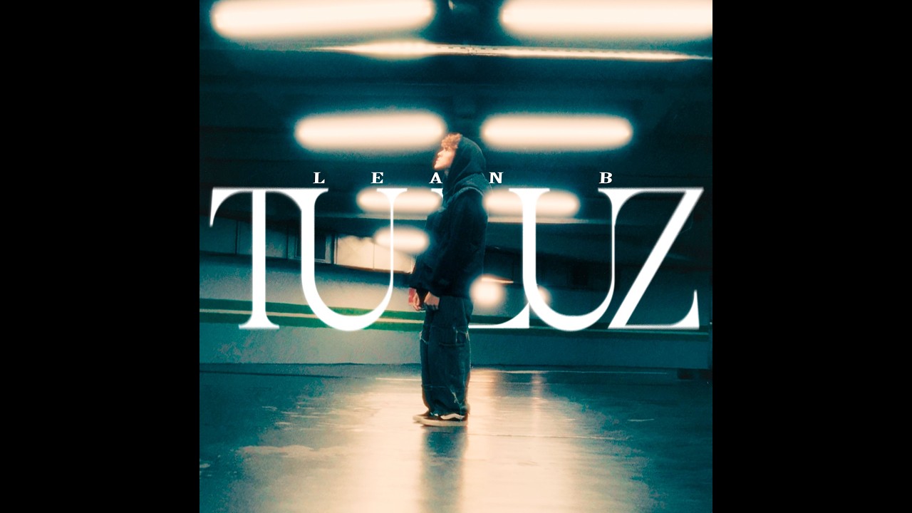 Lean b - TU LUZ   (Videoclip Oficial)