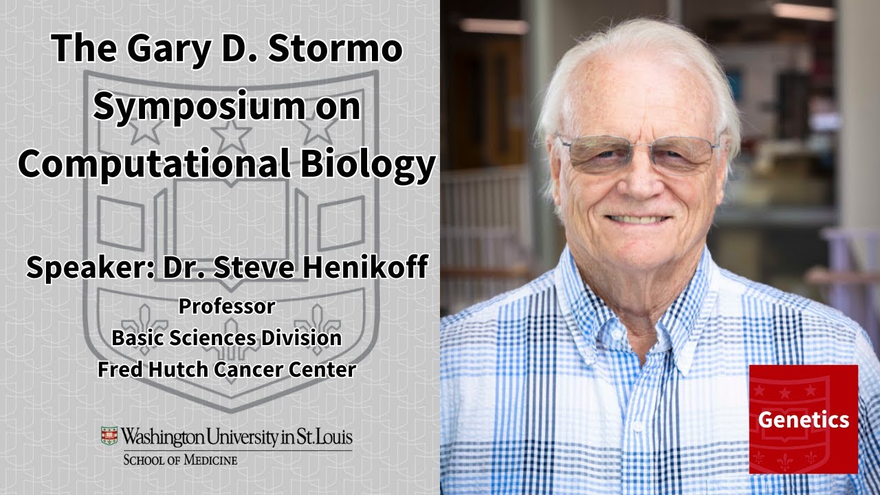 Gary D. Stormo Symposium on Computational Biology - Dr. Steve Henikoff