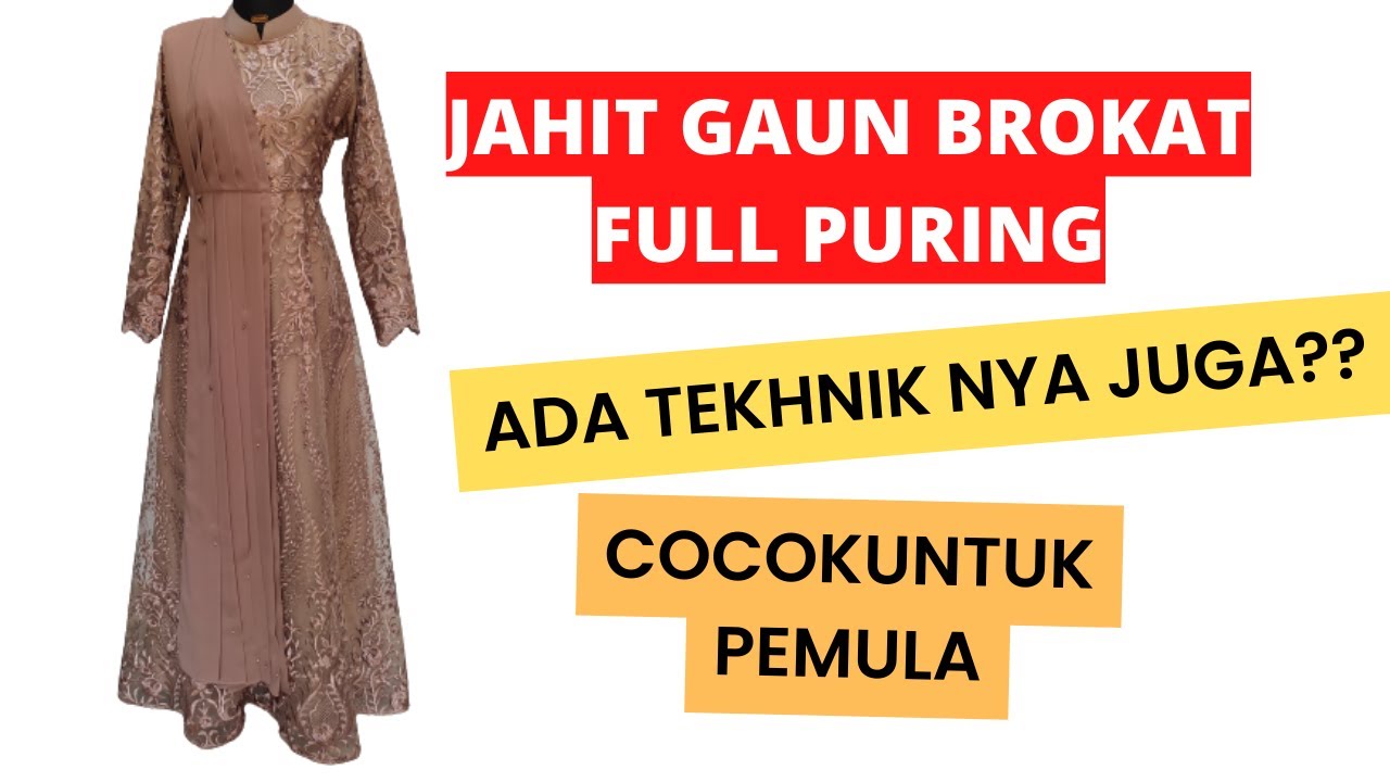 Jahit BROKAt full puring butuh tekhnik??? | Tutorial menjahit gaun brocade part Akhir
