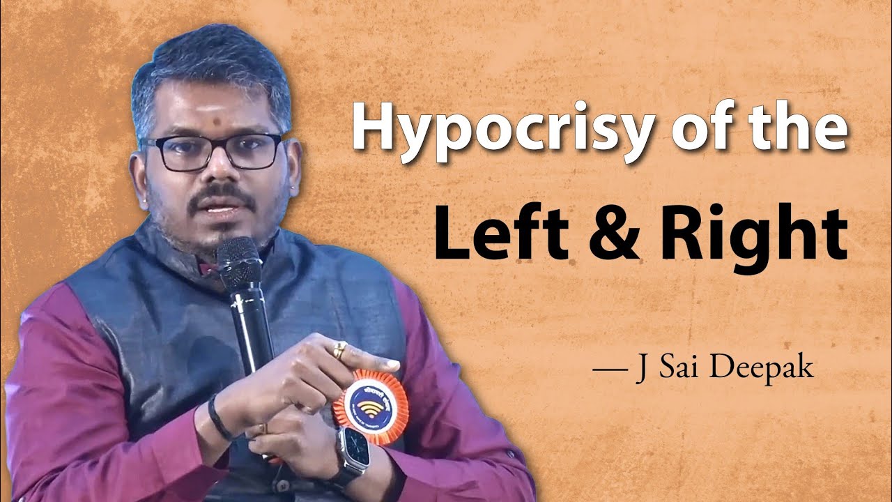 J Sai Deepak | Hypocrisy of the Left and Right