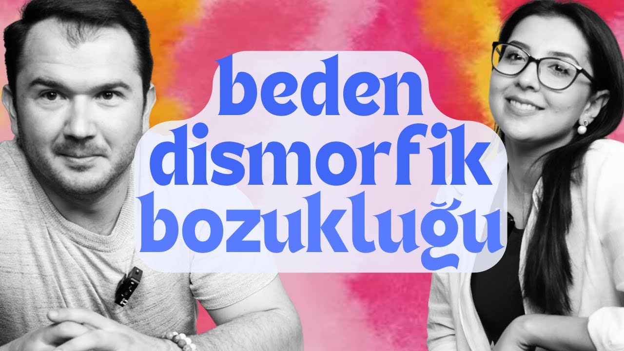 Anksiyete ve OKB perspektifinden Beden Dismorfik Bozukluk